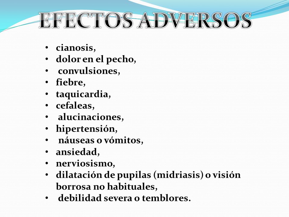EFECTOS ADVERSOS cianosis, dolor en el pecho, convulsiones, fiebre,