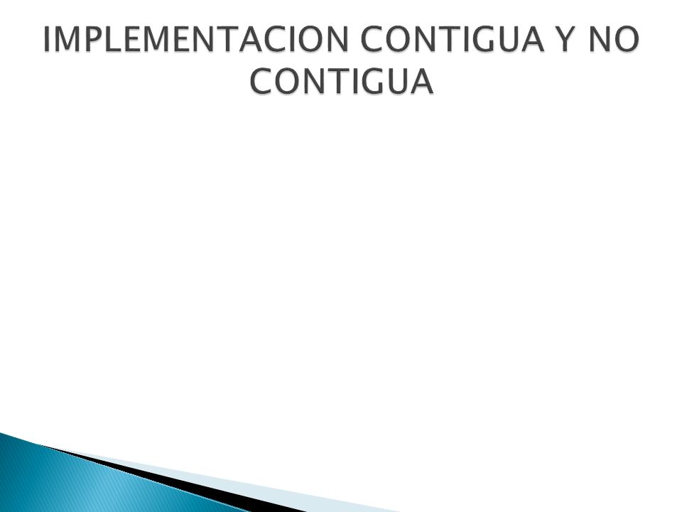IMPLEMENTACION CONTIGUA Y NO CONTIGUA