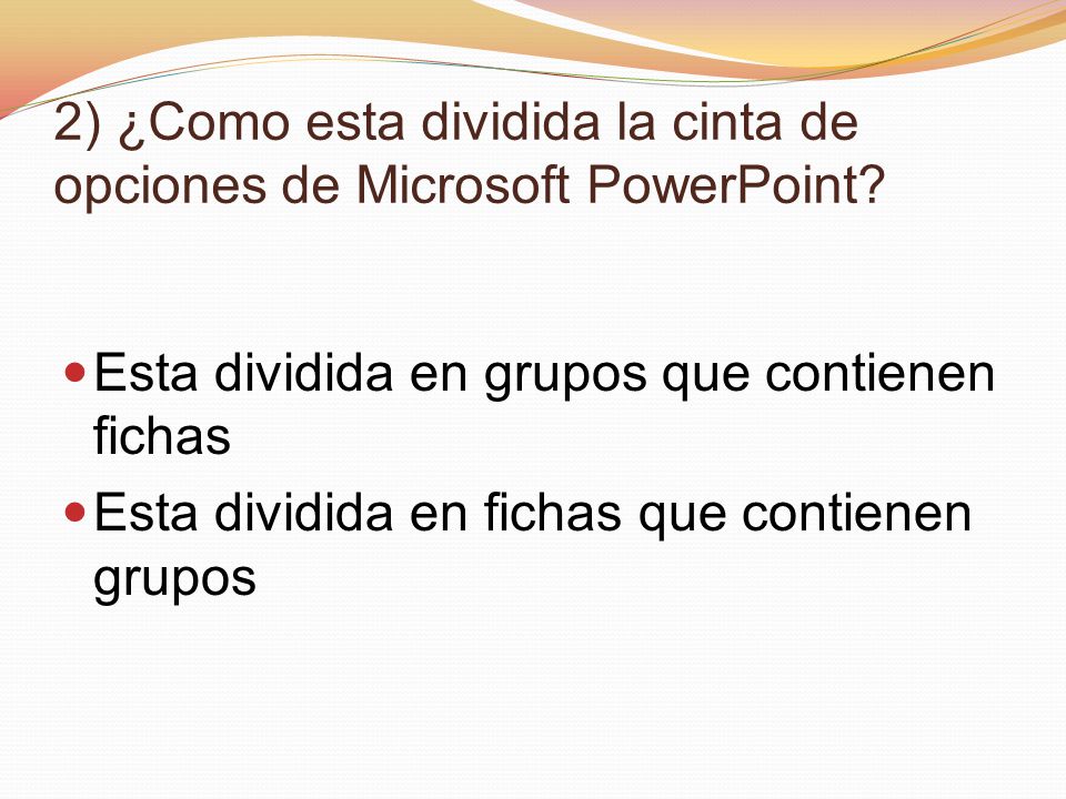 2) ¿Como esta dividida la cinta de opciones de Microsoft PowerPoint