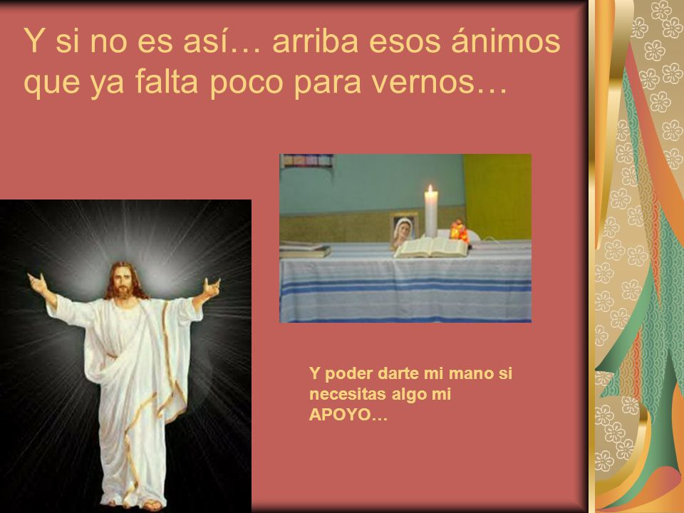 Y si no es así… arriba esos ánimos que ya falta poco para vernos…
