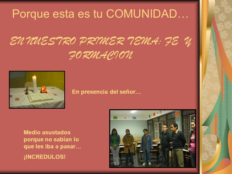 Porque esta es tu COMUNIDAD… EN NUESTRO PRIMER TEMA: FE Y FORMACION