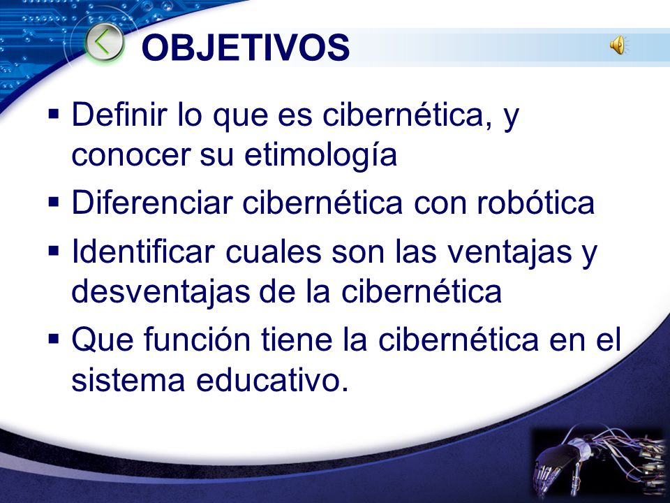 OBJETIVOS Definir lo que es cibernética, y conocer su etimología