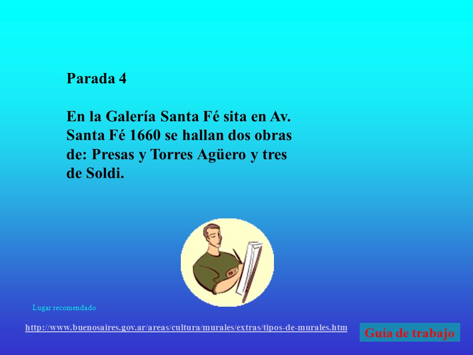 Parada 4 En la Galería Santa Fé sita en Av. Santa Fé 1660 se hallan dos obras de: Presas y Torres Agüero y tres de Soldi.