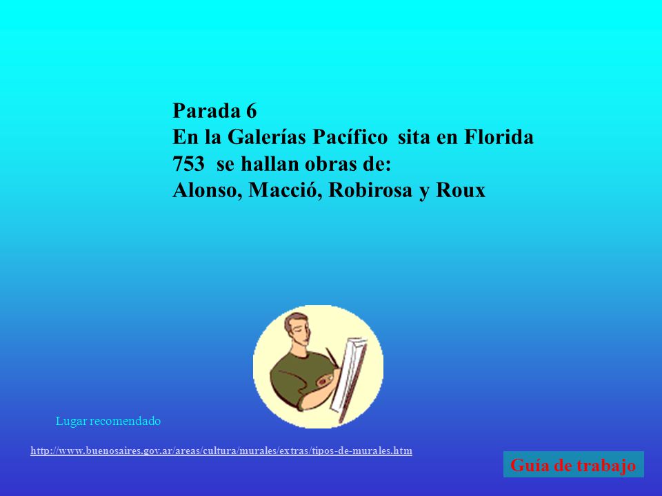 En la Galerías Pacífico sita en Florida 753 se hallan obras de: