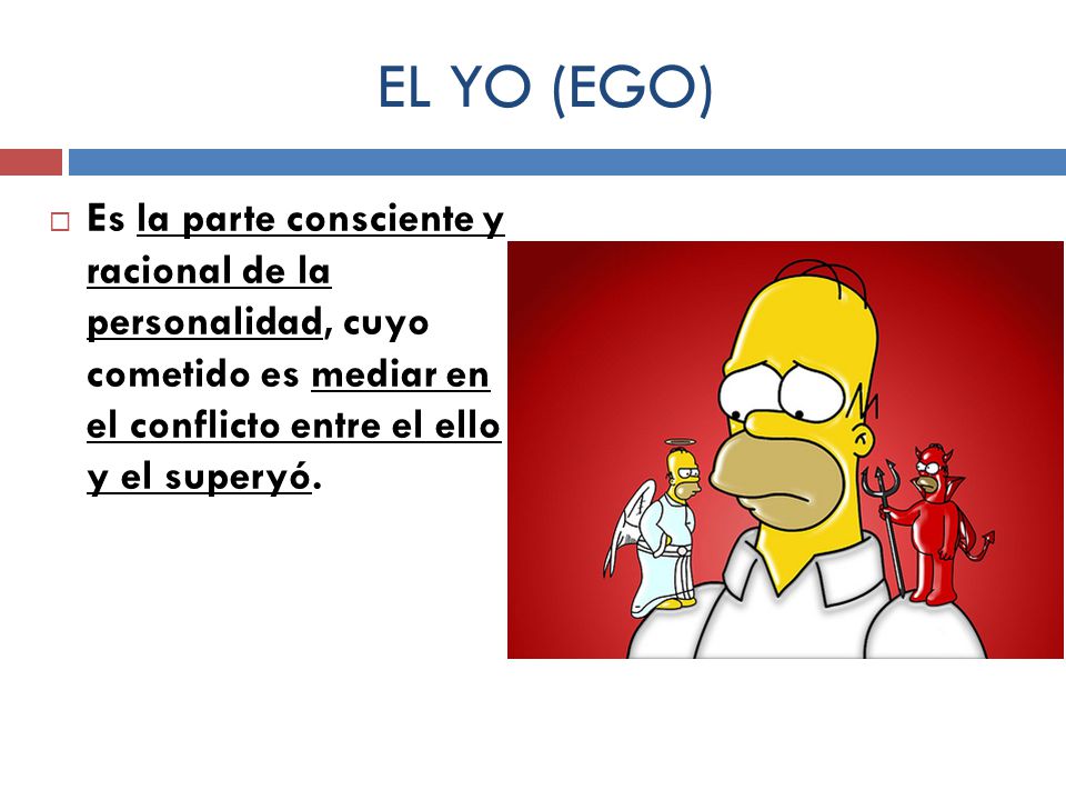 EL YO (EGO) Es la parte consciente y racional de la personalidad, cuyo cometido es mediar en el conflicto entre el ello y el superyó.