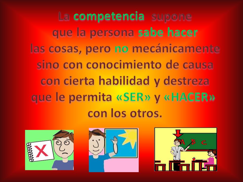 que la persona sabe hacer las cosas, pero no mecánicamente