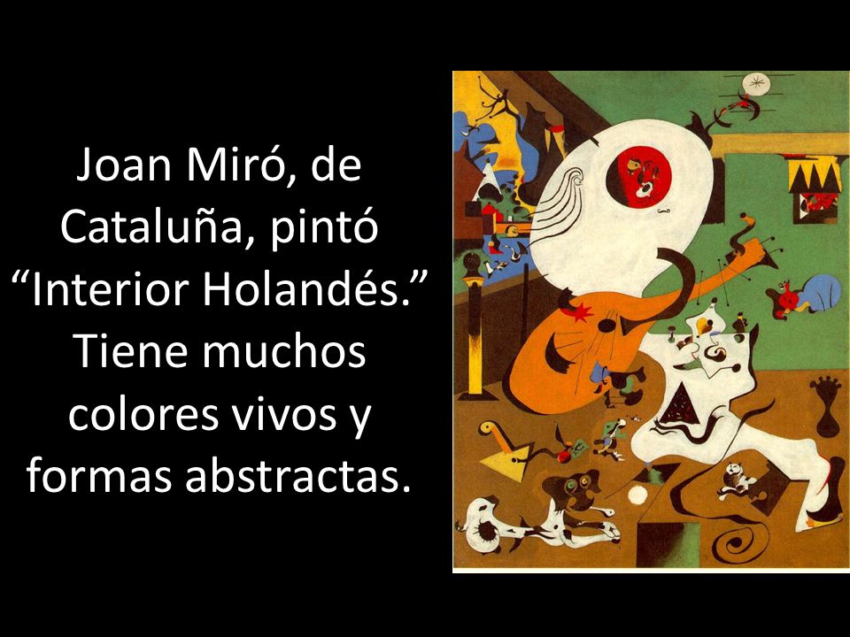 Joan Miró, de Cataluña, pintó Interior Holandés
