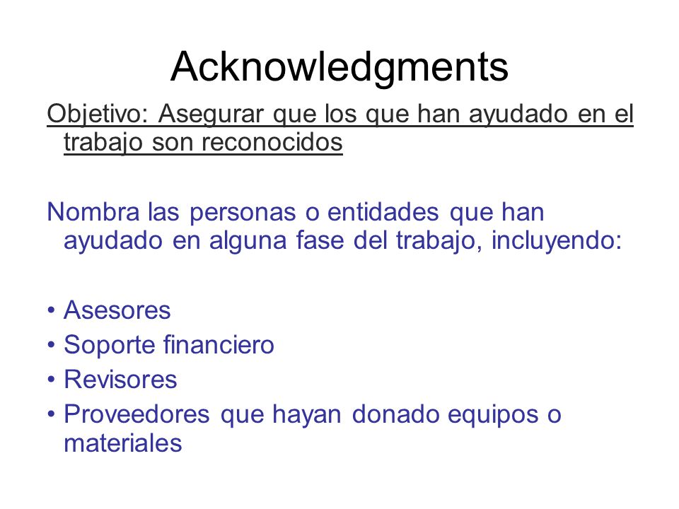 Acknowledgments Objetivo: Asegurar que los que han ayudado en el trabajo son reconocidos.