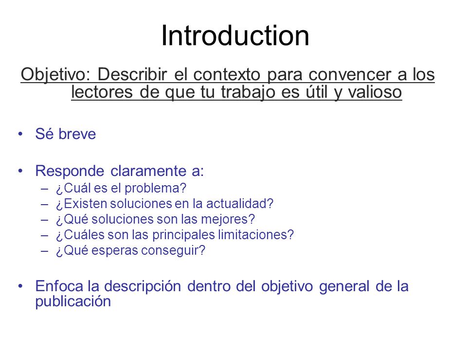 Introduction Objetivo: Describir el contexto para convencer a los lectores de que tu trabajo es útil y valioso.