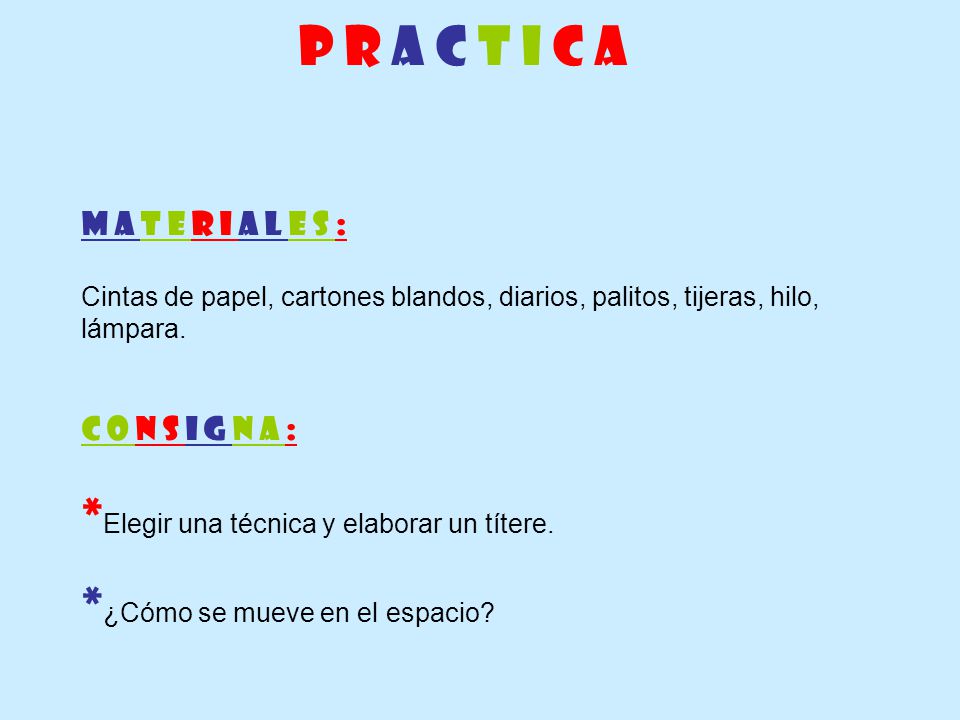 P r a c t i c a *Elegir una técnica y elaborar un títere.