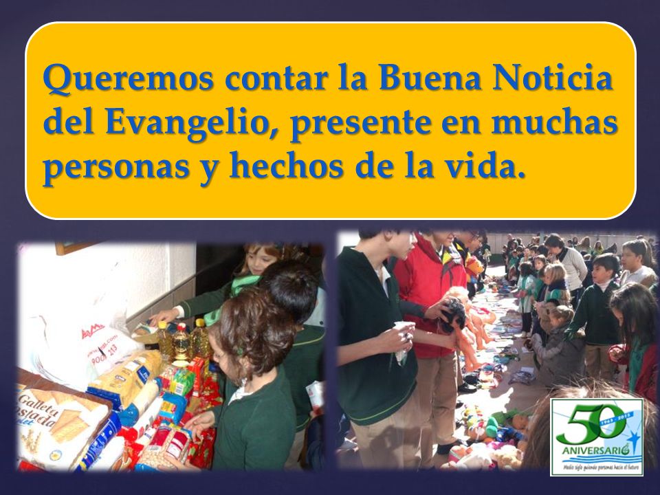 Queremos contar la Buena Noticia del Evangelio, presente en muchas personas y hechos de la vida.