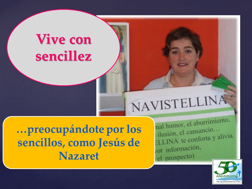 …preocupándote por los sencillos, como Jesús de Nazaret