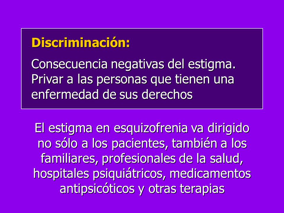 Discriminación: Consecuencia negativas del estigma. Privar a las personas que tienen una enfermedad de sus derechos.