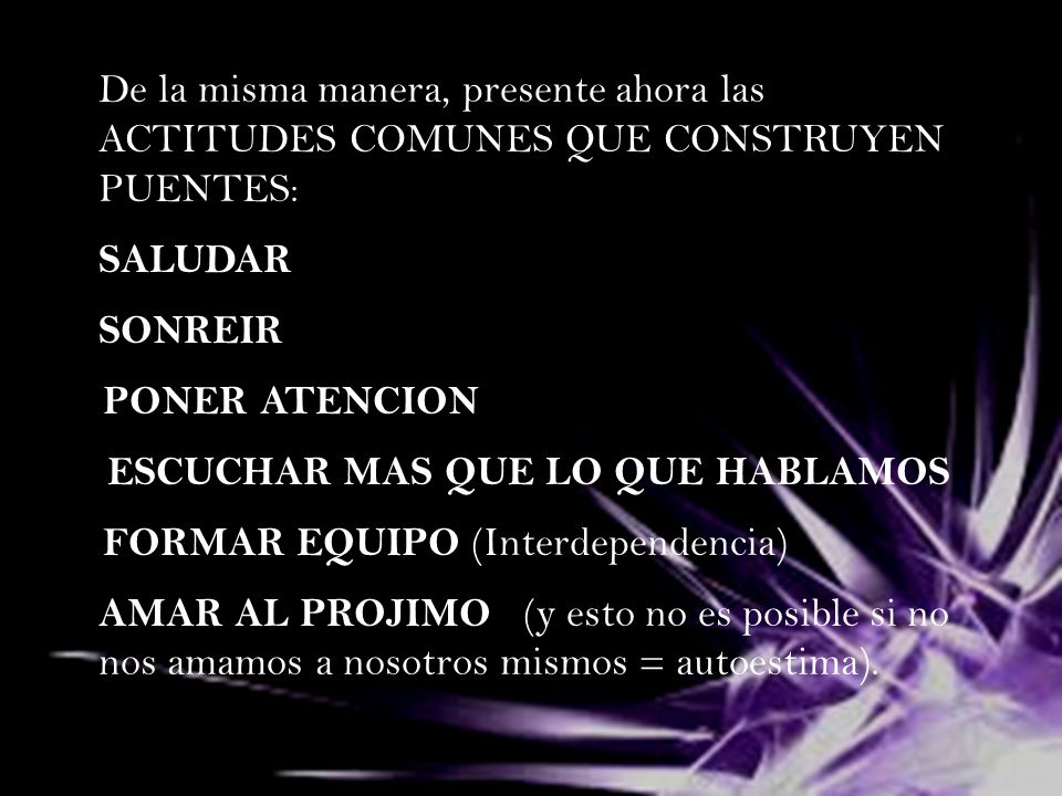 De la misma manera, presente ahora las ACTITUDES COMUNES QUE CONSTRUYEN PUENTES: