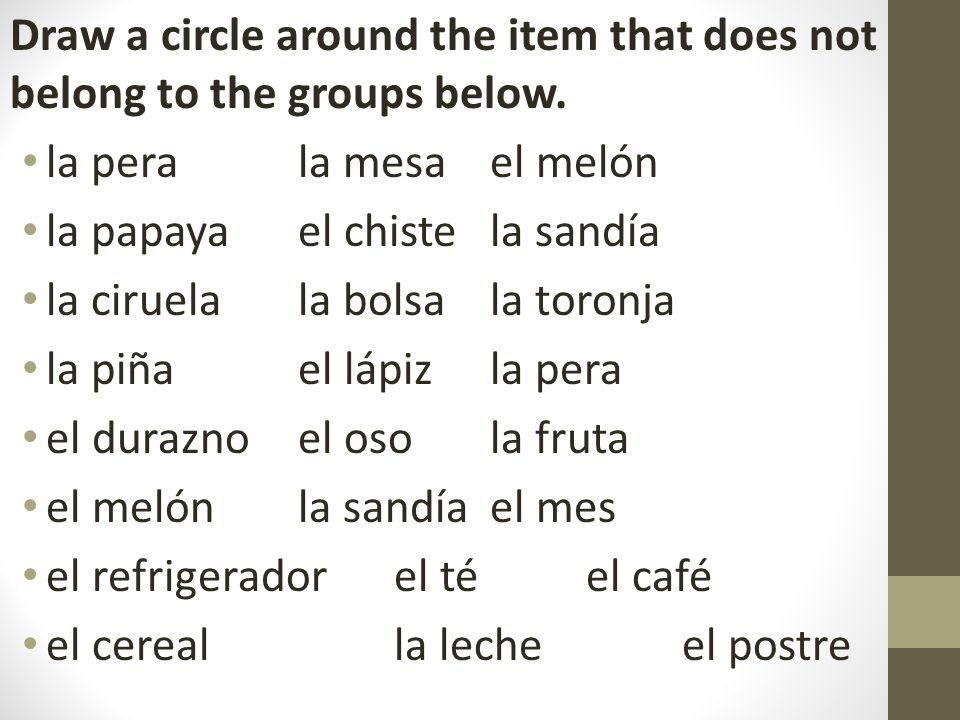 Draw a circle around the item that does not belong to the groups below.