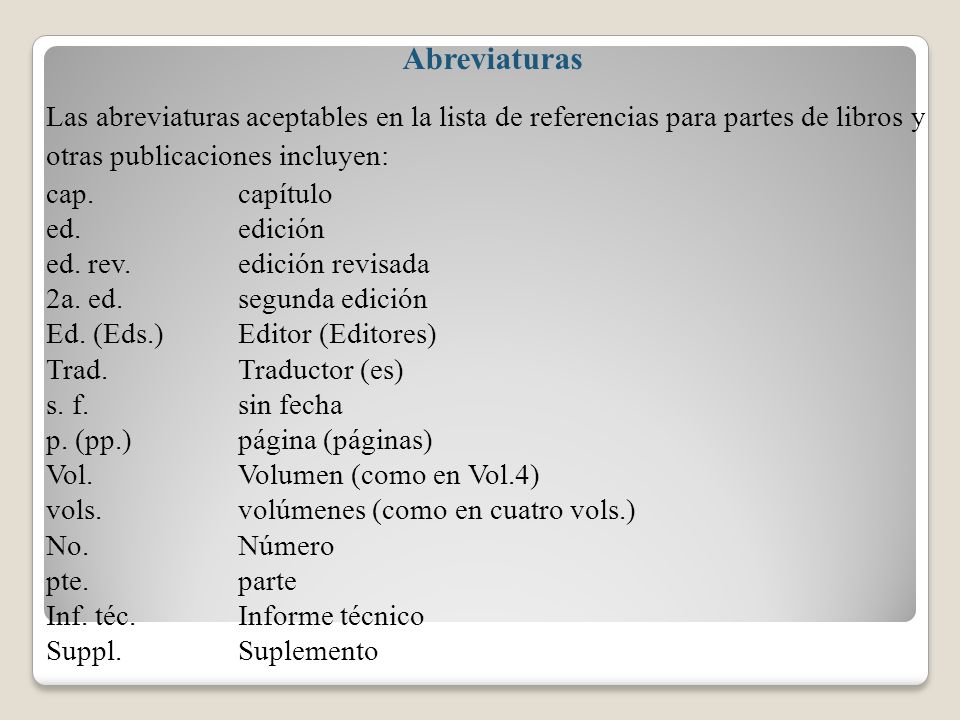 Abreviaturas Las abreviaturas aceptables en la lista de referencias para partes de libros y otras publicaciones incluyen: