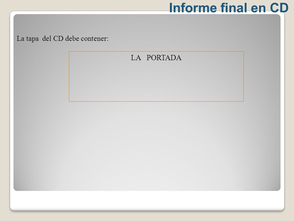 Informe final en CD La tapa del CD debe contener: LA PORTADA