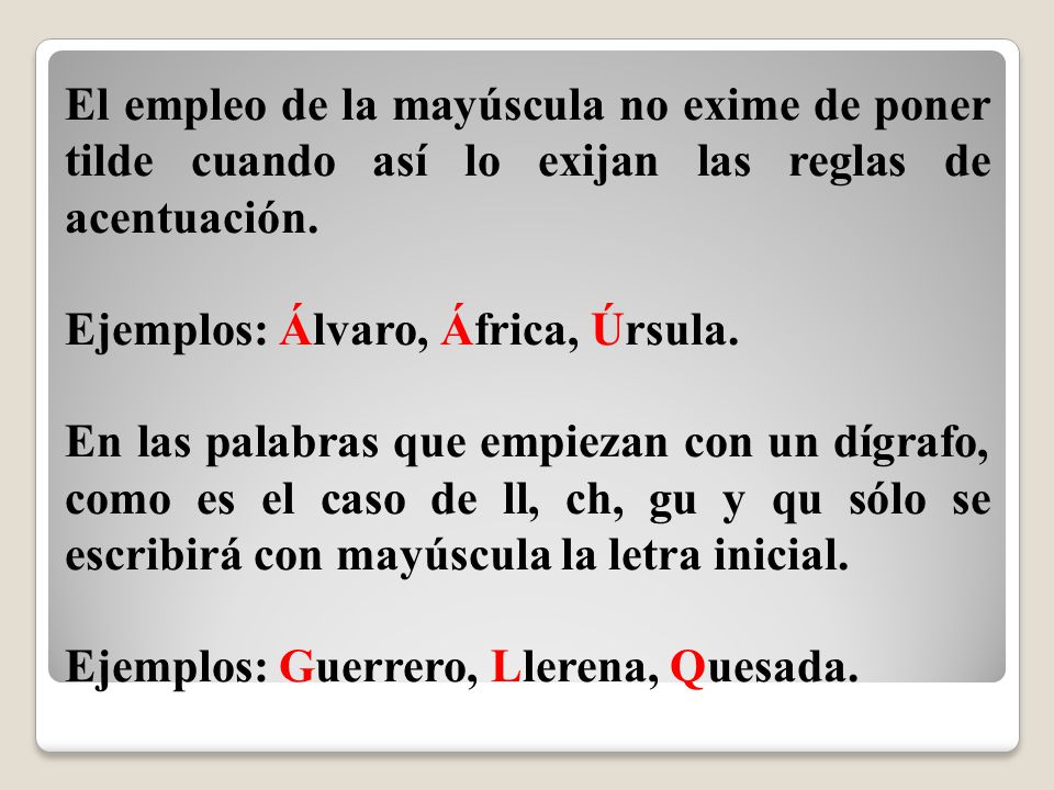 El empleo de la mayúscula no exime de poner tilde cuando así lo exijan las reglas de acentuación.