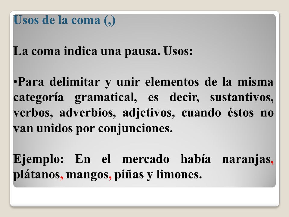 Usos de la coma (,) La coma indica una pausa. Usos: