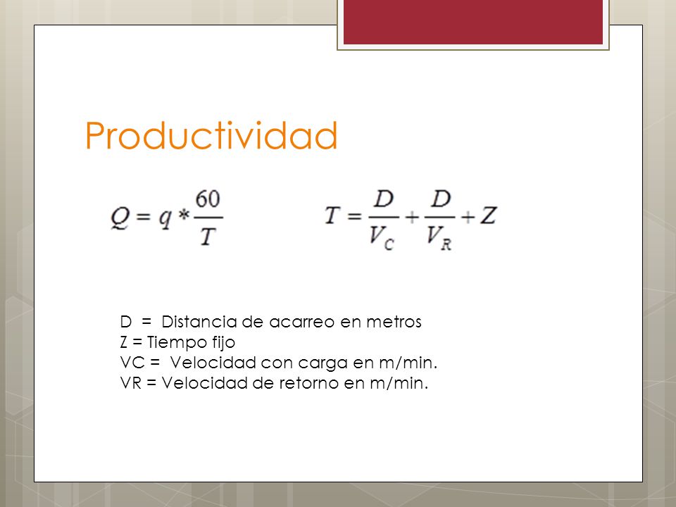 Productividad D = Distancia de acarreo en metros Z = Tiempo fijo
