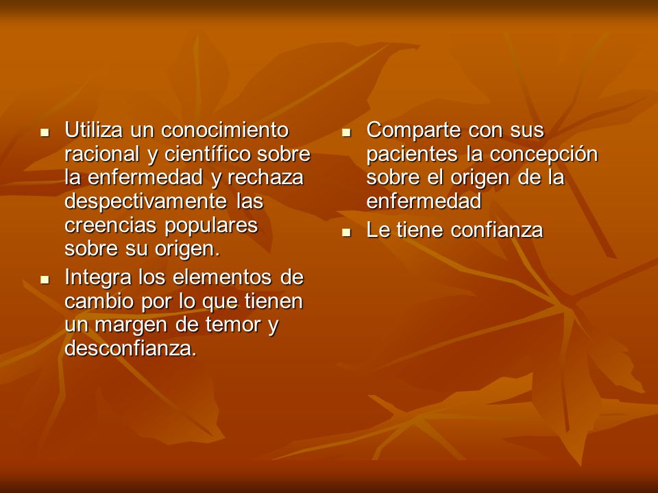Utiliza un conocimiento racional y científico sobre la enfermedad y rechaza despectivamente las creencias populares sobre su origen.