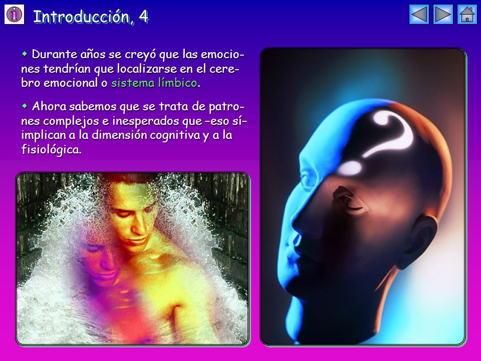 Introducción, 4  Durante años se creyó que las emocio-nes tendrían que localizarse en el cere-bro emocional o sistema límbico.