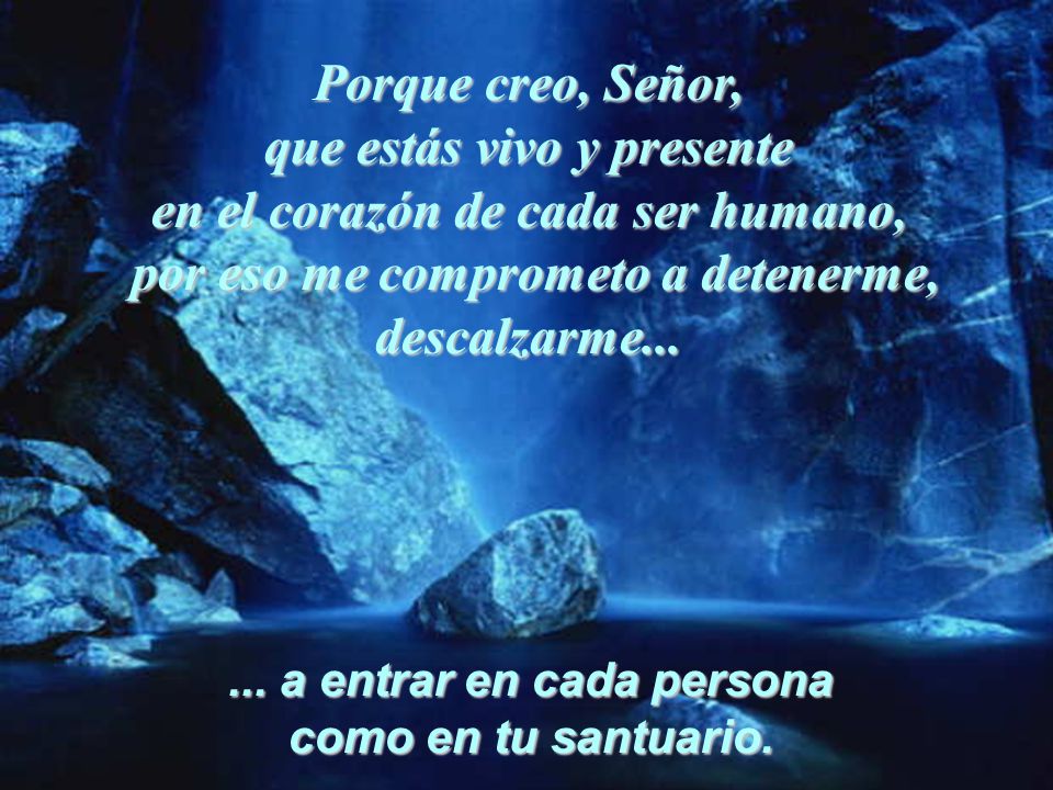 que estás vivo y presente en el corazón de cada ser humano,