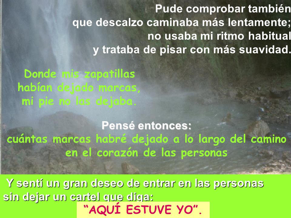 Pude comprobar también que descalzo caminaba más lentamente;