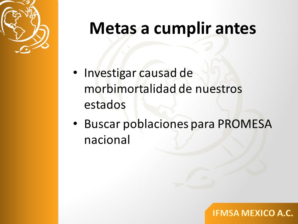 Metas a cumplir antes Investigar causad de morbimortalidad de nuestros estados.