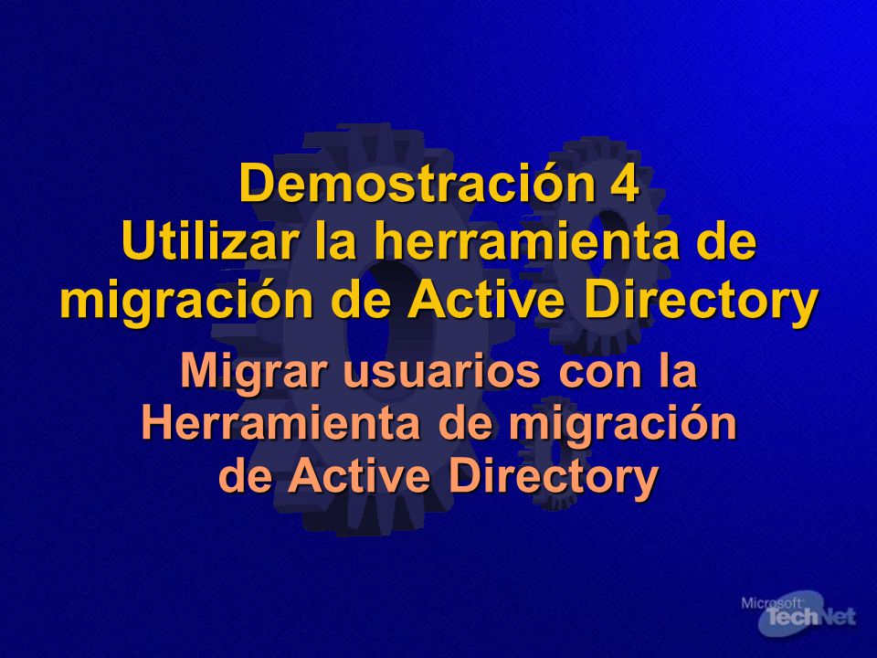 Demostración 4 Utilizar la herramienta de migración de Active Directory Migrar usuarios con la Herramienta de migración de Active Directory