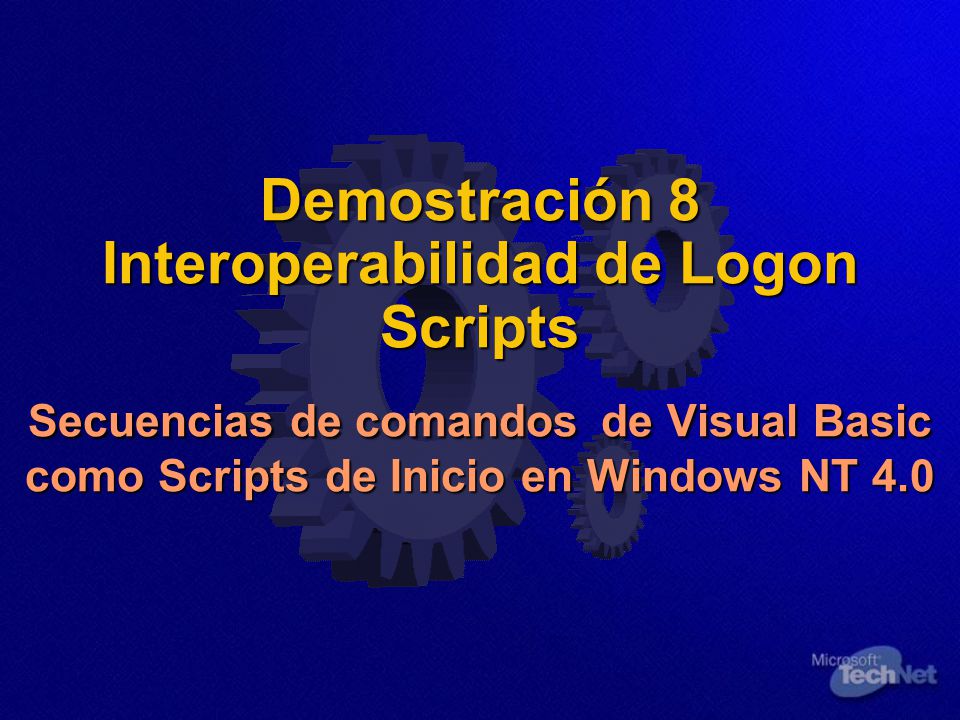 Demostración 8 Interoperabilidad de Logon Scripts Secuencias de comandos de Visual Basic como Scripts de Inicio en Windows NT 4.0