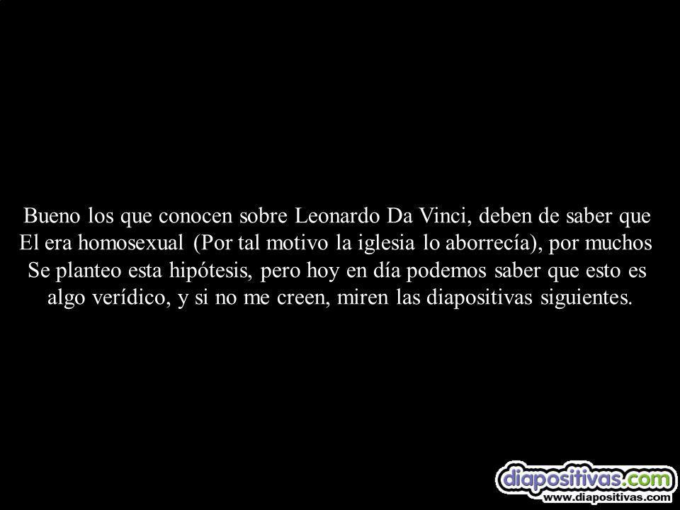 Bueno los que conocen sobre Leonardo Da Vinci, deben de saber que