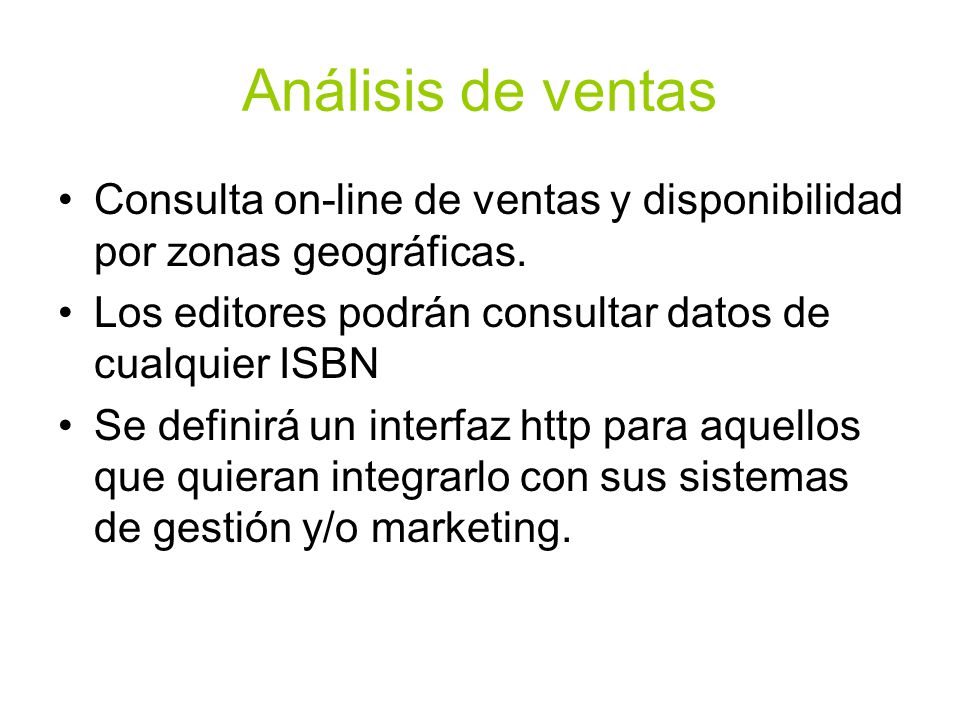 Análisis de ventas Consulta on-line de ventas y disponibilidad por zonas geográficas. Los editores podrán consultar datos de cualquier ISBN.