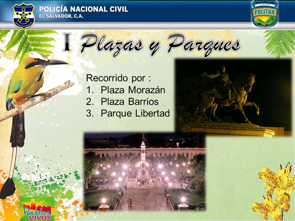 I Plazas y Parques Recorrido por : Plaza Morazán Plaza Barrios