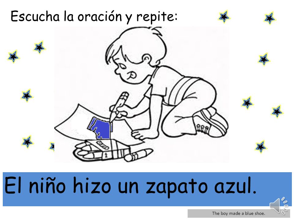 mi El niño hizo un zapato azul. Escucha la oración y repite: