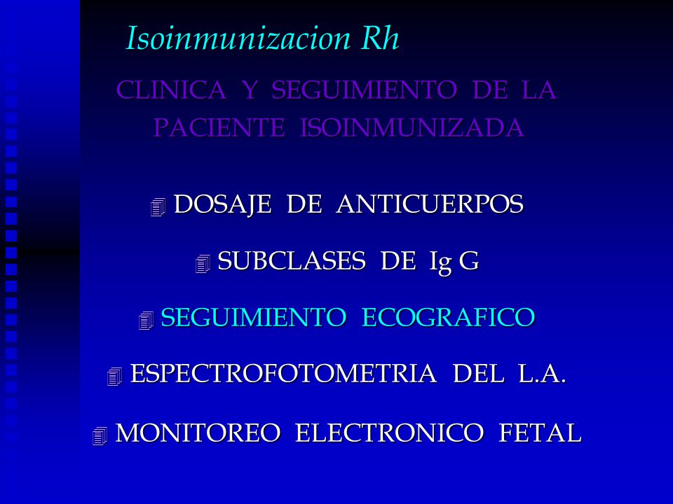 Isoinmunizacion Rh CLINICA Y SEGUIMIENTO DE LA DOSAJE DE ANTICUERPOS
