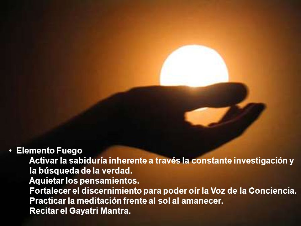Elemento Fuego Activar la sabiduría inherente a través la constante investigación y la búsqueda de la verdad.