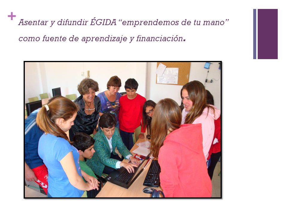Asentar y difundir ÉGIDA emprendemos de tu mano como fuente de aprendizaje y financiación.