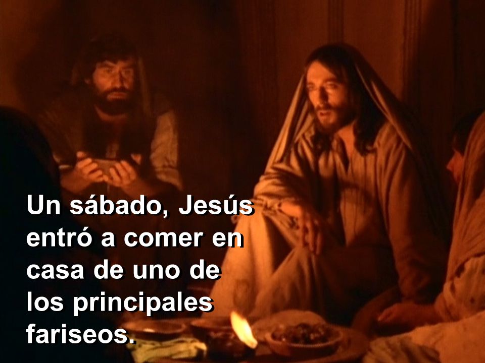 Un sábado, Jesús entró a comer en casa de uno de los principales fariseos.