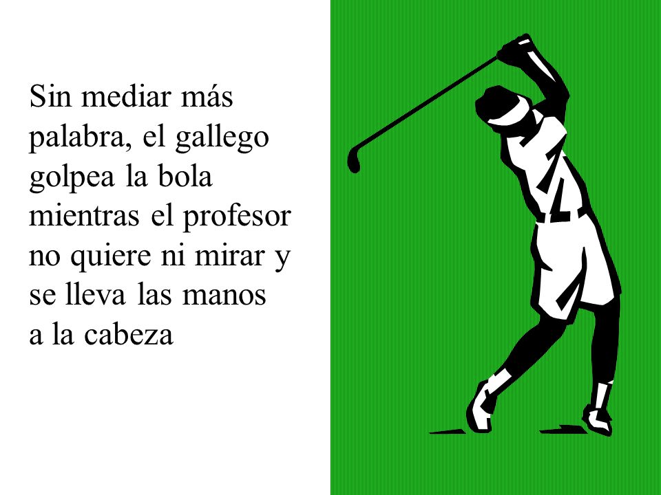 Sin mediar más palabra, el gallego golpea la bola mientras el profesor no quiere ni mirar y se lleva las manos.
