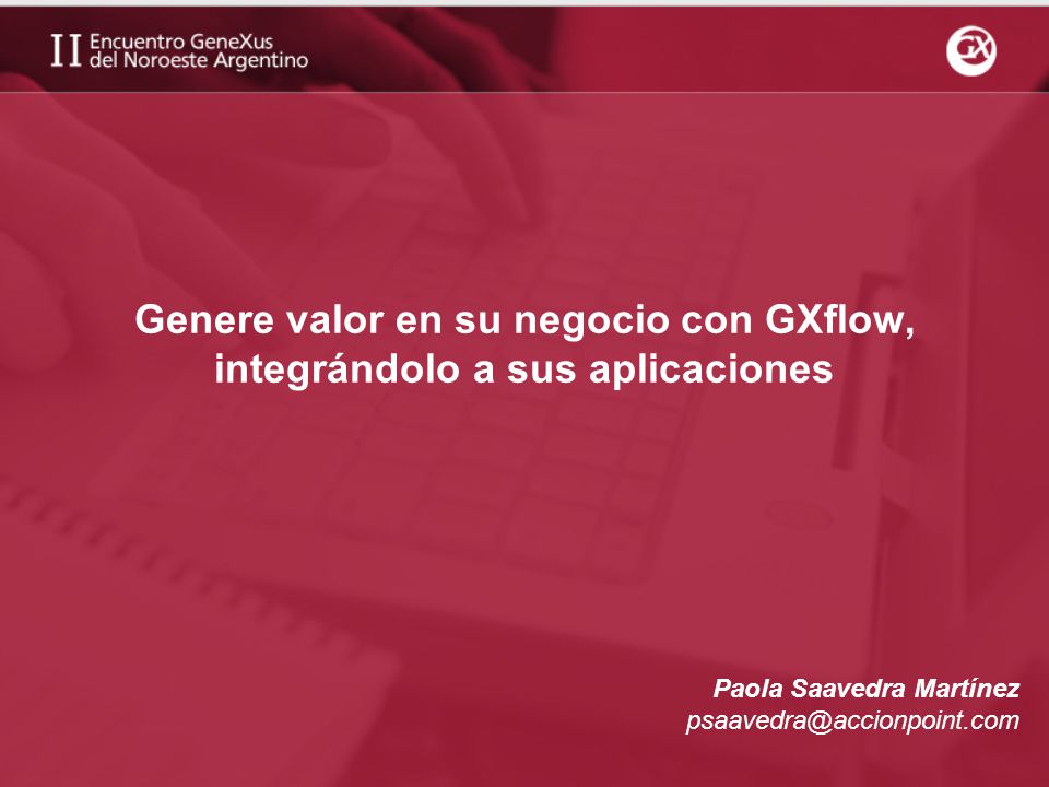 Genere valor en su negocio con GXflow, integrándolo a sus aplicaciones