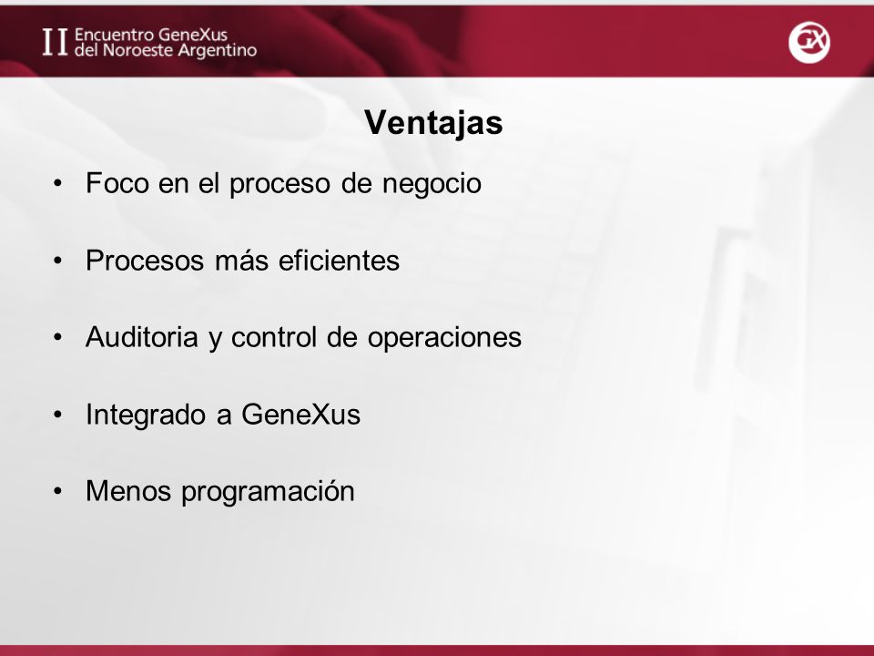Ventajas Foco en el proceso de negocio Procesos más eficientes