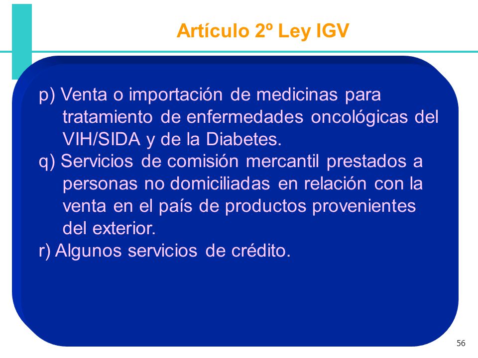 Artículo 2º Ley IGV p) Venta o importación de medicinas para tratamiento de enfermedades oncológicas del VIH/SIDA y de la Diabetes.