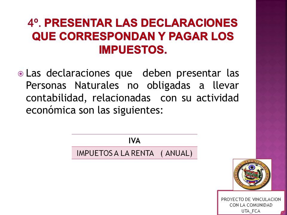 4º. Presentar las declaraciones que correspondan y pagar los impuestos.