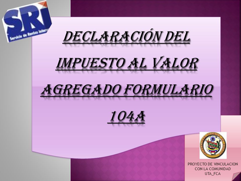 DECLARACIÓN DEL impuesto al valor agregado Formulario 104a