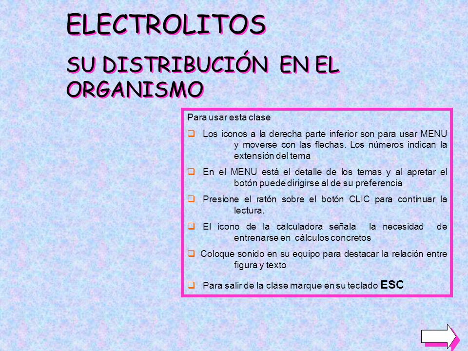 ELECTROLITOS SU DISTRIBUCIÓN EN EL ORGANISMO Para usar esta clase