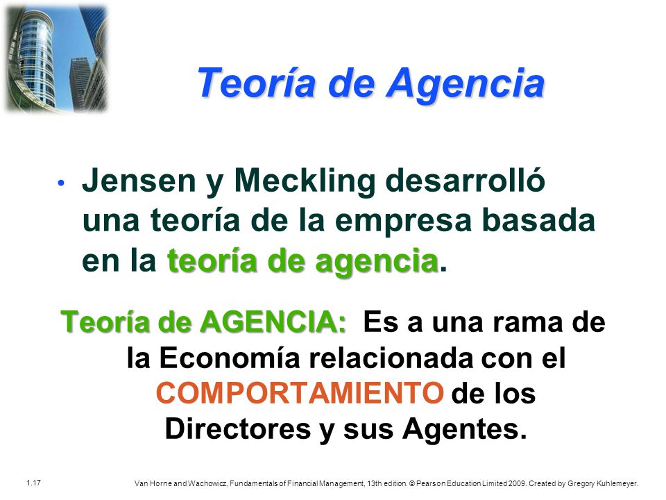 Teoría de Agencia Jensen y Meckling desarrolló una teoría de la empresa basada en la teoría de agencia.