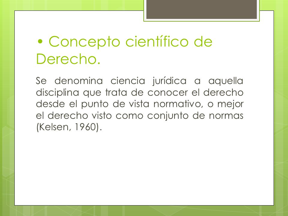• Concepto científico de Derecho.