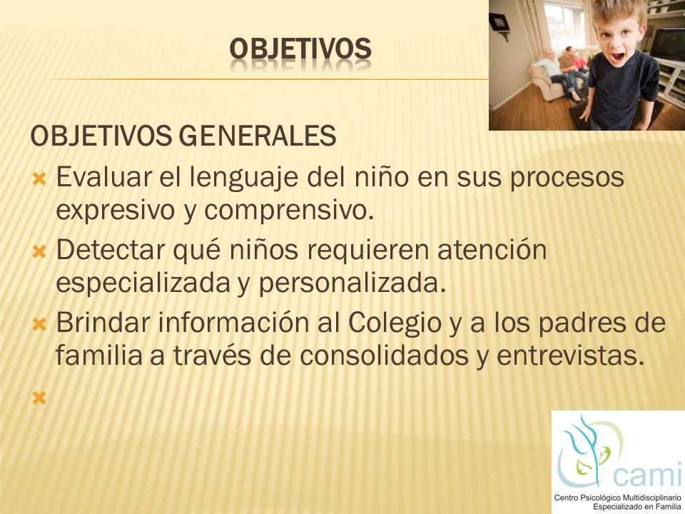 OBJETIVOS OBJETIVOS GENERALES. Evaluar el lenguaje del niño en sus procesos expresivo y comprensivo.