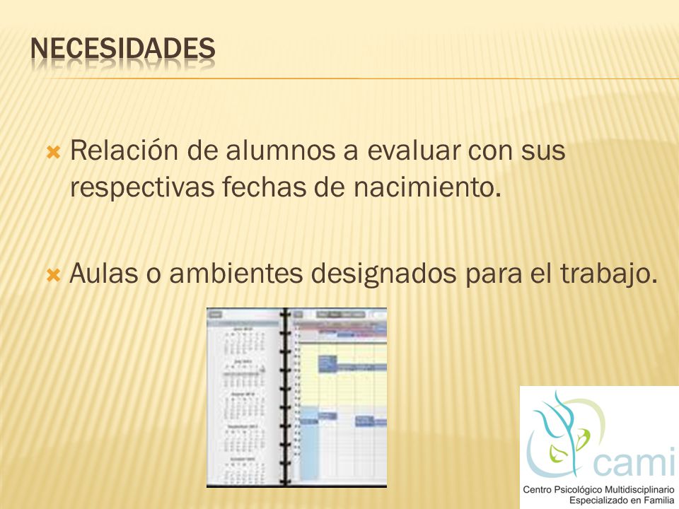Necesidades Relación de alumnos a evaluar con sus respectivas fechas de nacimiento.